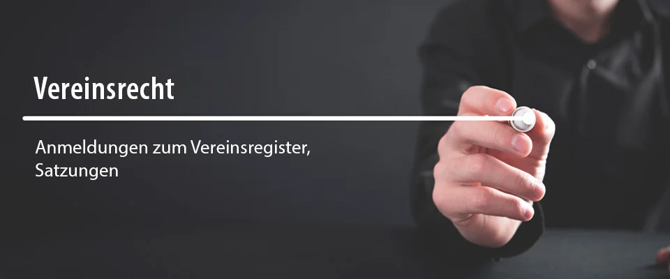 Vereinsrecht - Anmeldungen zum Vereinsregister, Satzungen